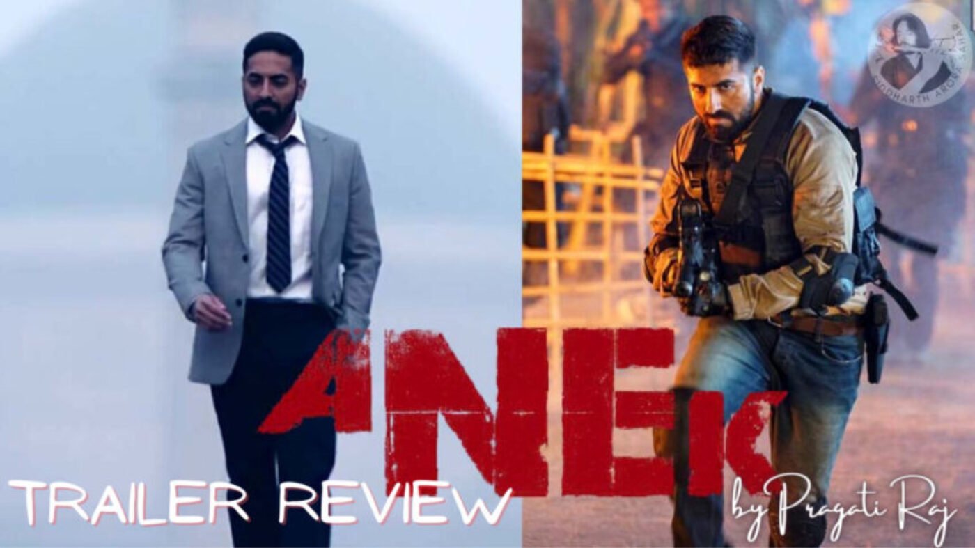 Anek trailer review Anek Trailer Review – कोई 1 South से है तो कोई 2सरा North से, फिर कौन है जो INDIA से है?