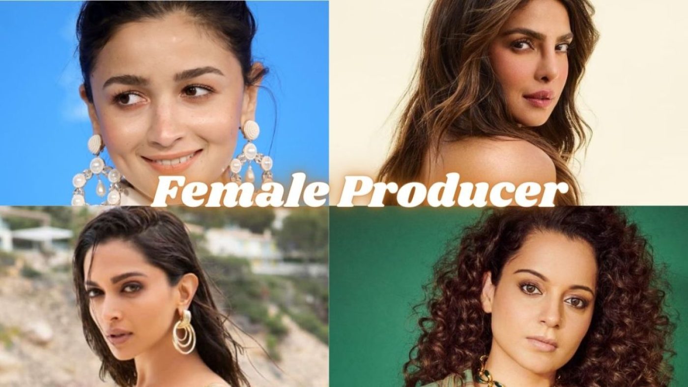 5 Best Female Producer: कंगना से लेकर प्रियंका तक, ये महिलाएं एक्ट्रेस के साथ साथ हैं प्रोड्यूसर