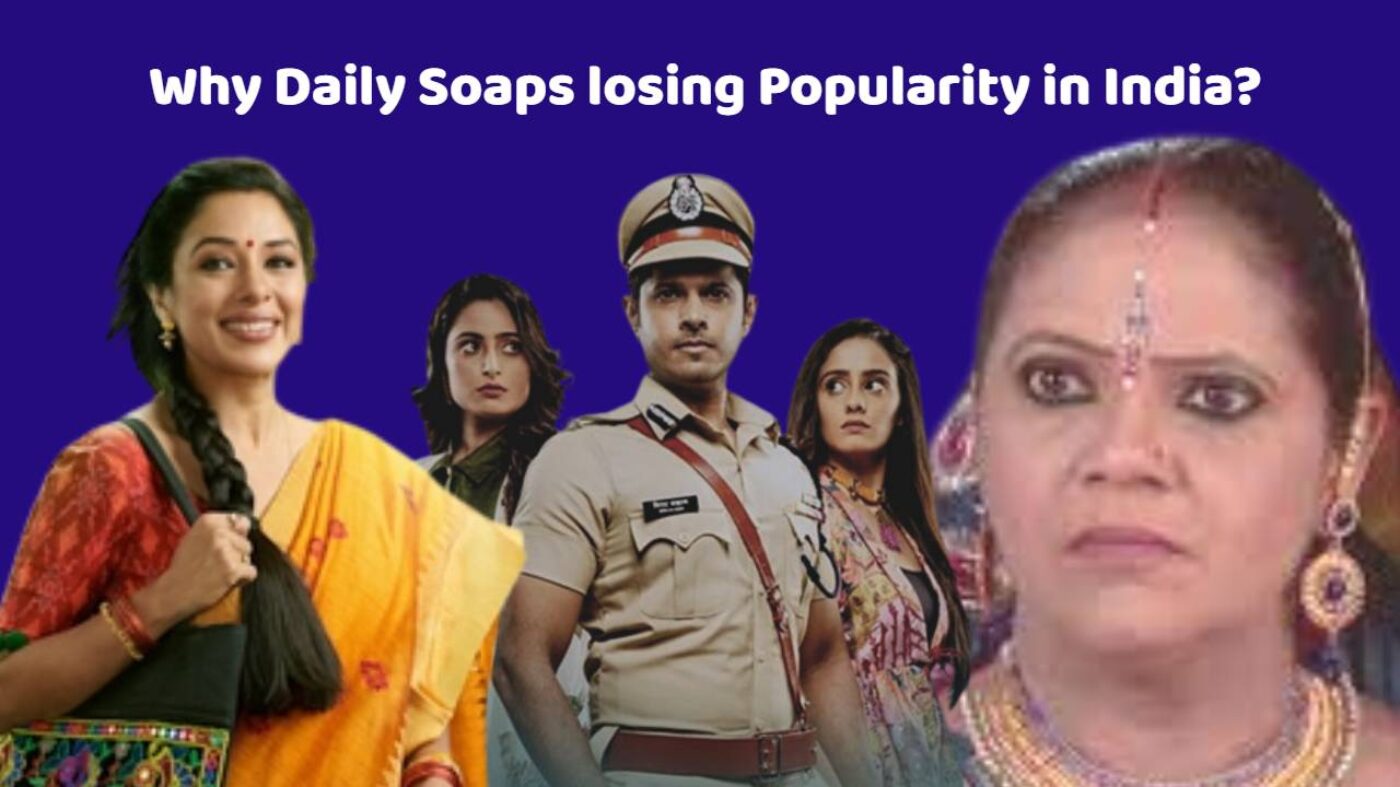 5 Reason why daily Soaps losing popularity in India?