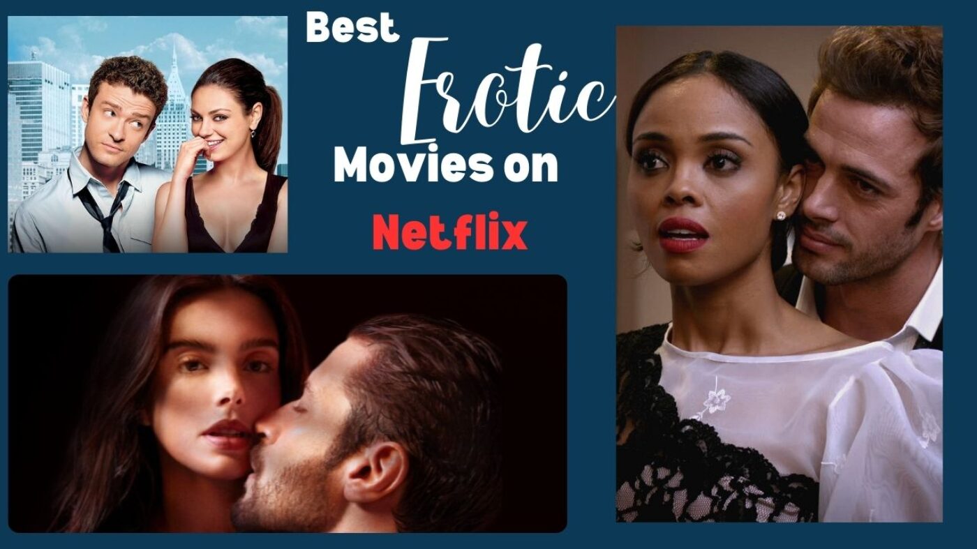 Erotic Movies 5 Intense Erotic Movies you can watch on Netflix