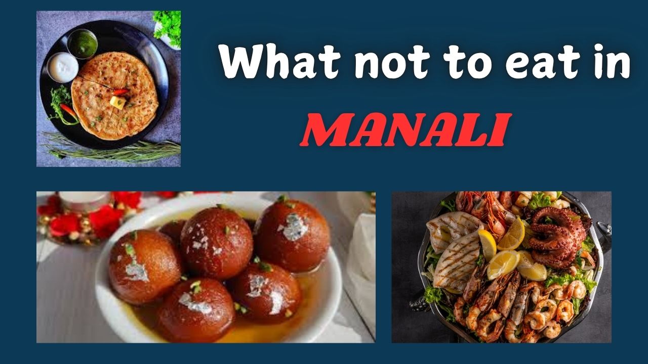 Manali food must avoid