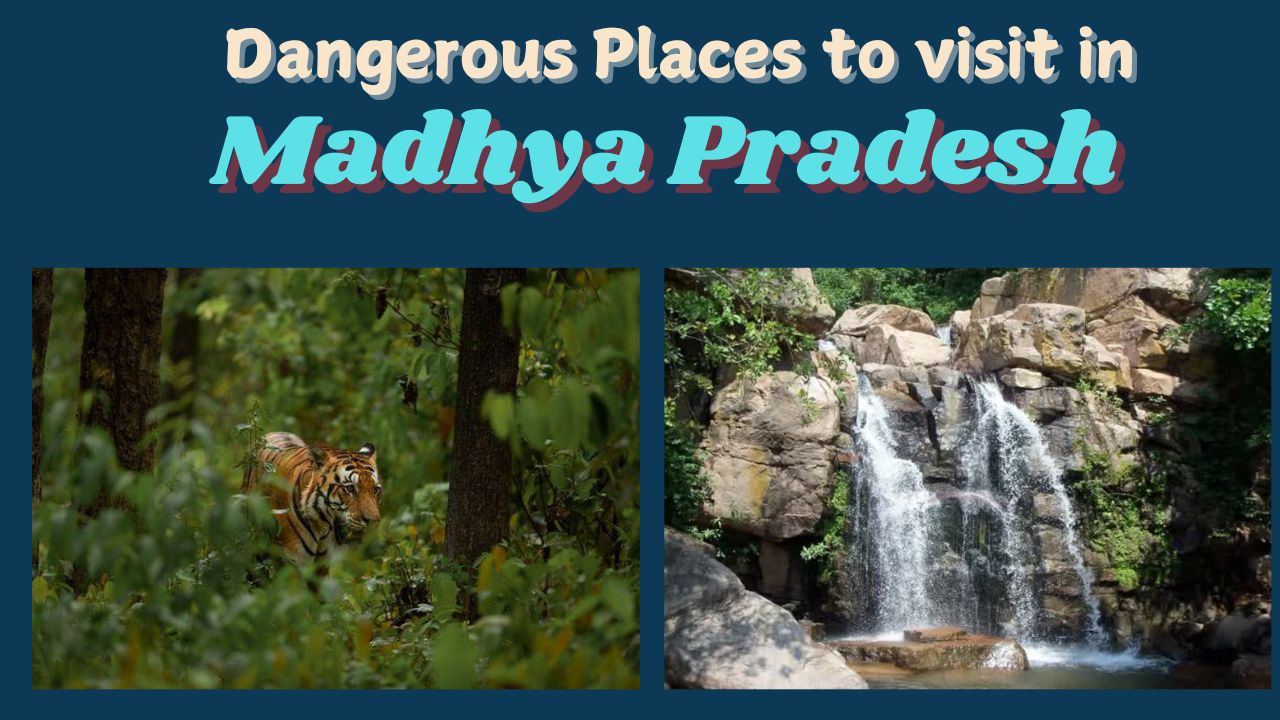 Dangerous Places in Madhya Pradesh