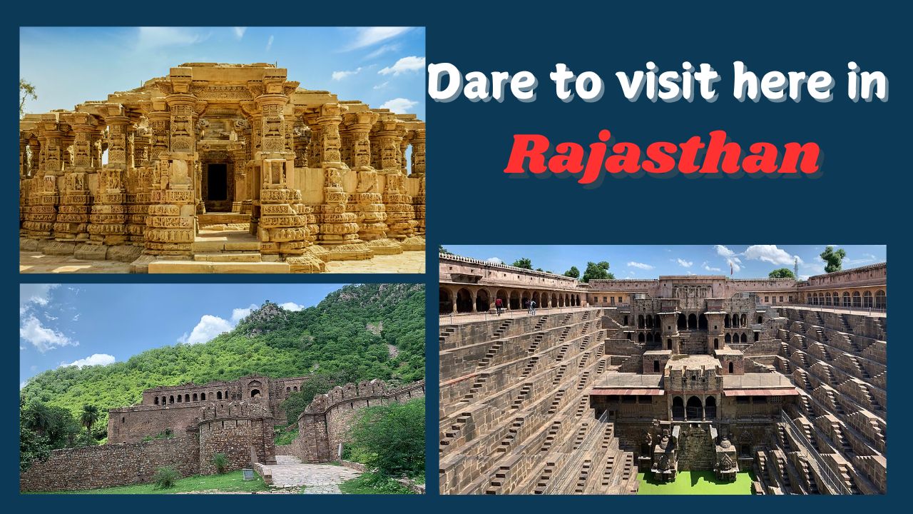 Dare to visit these Dangerous places in Rajasthan